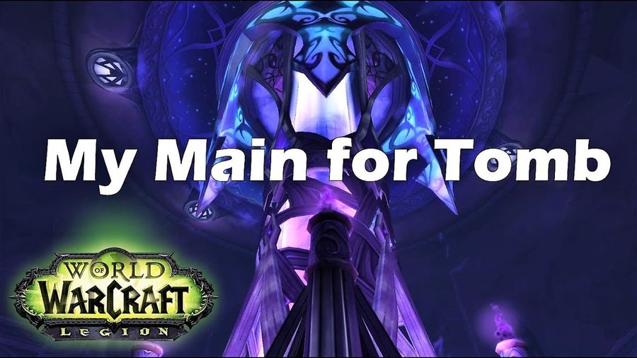 [Legion] My Main for Tomb of Sargeras