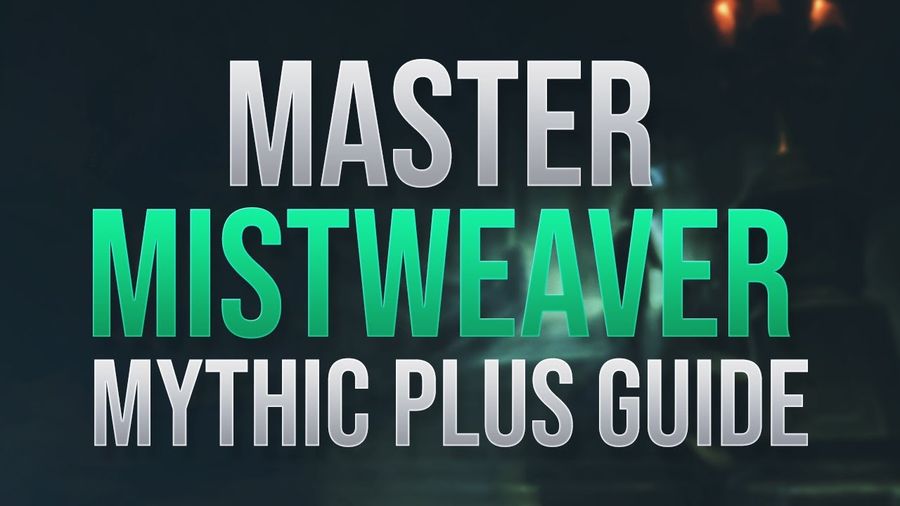 MASTER Your Mists! Mistweaver Mythic+ Guide Season 4